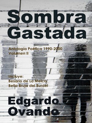 cover image of Sombra Gastada (Antología poética 1990-2000. Volumen II)